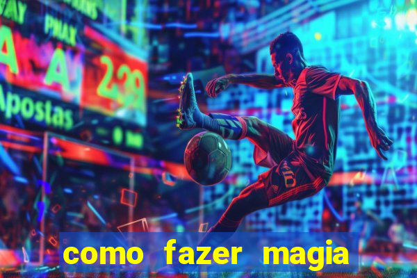 como fazer magia de fogo na vida real